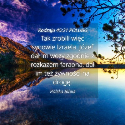 Picture 04 - Rodzaju 45:21 POLUBG - Tak zrobili więc synowie Izraela. Józef dał im - Bible Verse Picture