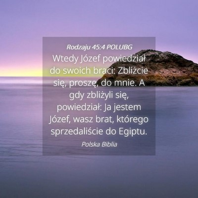 Picture 04 - Rodzaju 45:4 POLUBG - Wtedy Józef powiedział do swoich braci: - Bible Verse Picture
