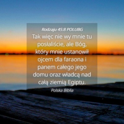 Picture 04 - Rodzaju 45:8 POLUBG - Tak więc nie wy mnie tu posłaliście, ale Bóg, - Bible Verse Picture