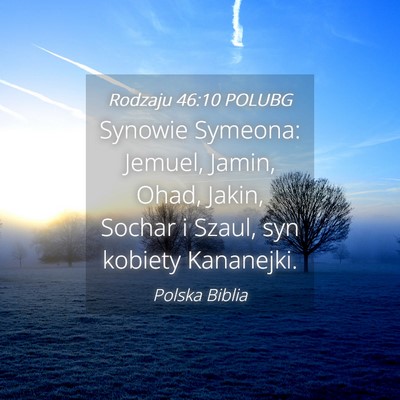 Picture 04 - Rodzaju 46:10 POLUBG - Synowie Symeona: Jemuel, Jamin, Ohad, Jakin, - Bible Verse Picture