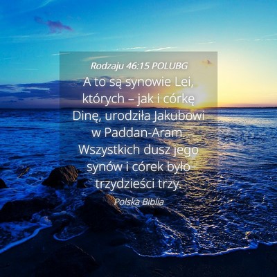 Picture 04 - Rodzaju 46:15 POLUBG - A to są synowie Lei, których – jak i córkę - Bible Verse Picture