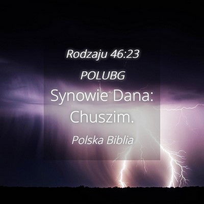 Picture 04 - Rodzaju 46:23 POLUBG - Synowie Dana: - Bible Verse Picture