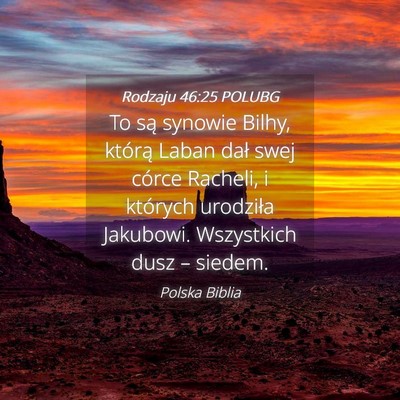 Picture 04 - Rodzaju 46:25 POLUBG - To są synowie Bilhy, którą Laban dał swej - Bible Verse Picture