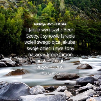 Picture 04 - Rodzaju 46:5 POLUBG - I Jakub wyruszył z Beer-Szeby. I synowie Izraela - Bible Verse Picture