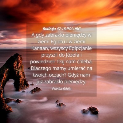 Picture 04 - Rodzaju 47:15 POLUBG - A gdy zabrakło pieniędzy w ziemi Egiptu i w - Bible Verse Picture