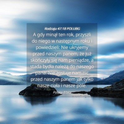 Picture 04 - Rodzaju 47:18 POLUBG - A gdy minął ten rok, przyszli do niego w - Bible Verse Picture