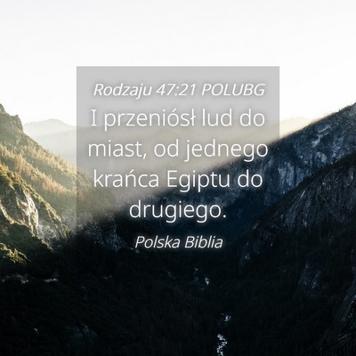 Picture 04 - Rodzaju 47:21 POLUBG - I przeniósł lud do miast, od jednego krańca - Bible Verse Picture