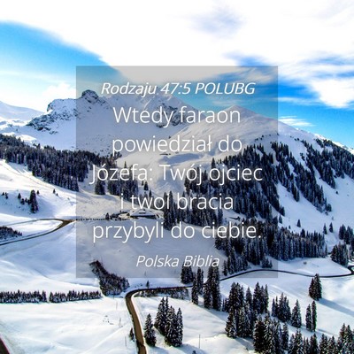 Picture 04 - Rodzaju 47:5 POLUBG - Wtedy faraon powiedział do Józefa: Twój ojciec - Bible Verse Picture