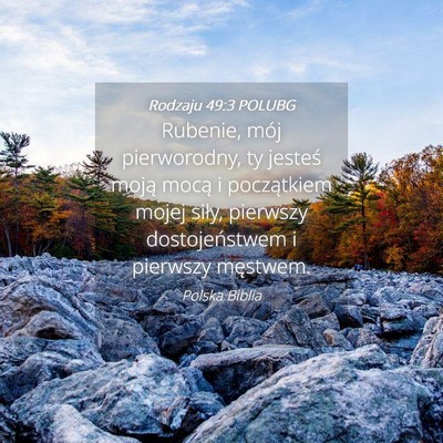 Picture 04 - Rodzaju 49:3 POLUBG - Rubenie, mój pierworodny, ty jesteś moją mocą - Bible Verse Picture
