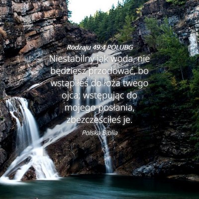 Picture 04 - Rodzaju 49:4 POLUBG - Niestabilny jak woda, nie będziesz przodować, - Bible Verse Picture