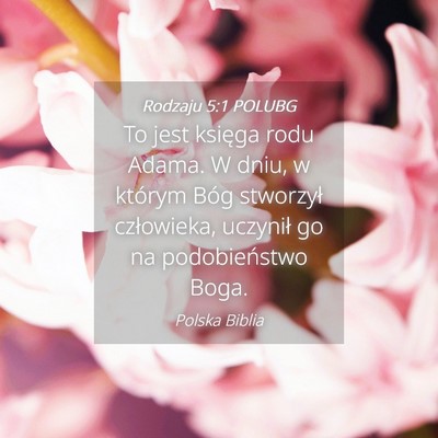 Picture 04 - Rodzaju 5:1 POLUBG - To jest księga rodu Adama. W dniu, w którym - Bible Verse Picture