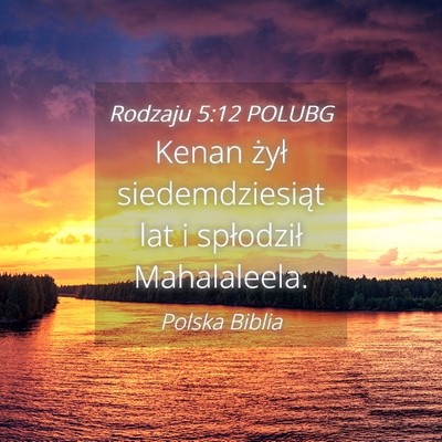 Picture 04 - Rodzaju 5:12 POLUBG - Kenan żył siedemdziesiąt lat i spłodził - Bible Verse Picture