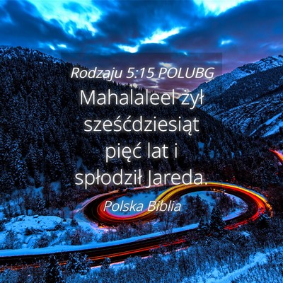Picture 04 - Rodzaju 5:15 POLUBG - Mahalaleel żył sześćdziesiąt pięć lat i - Bible Verse Picture