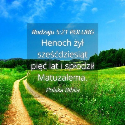 Picture 04 - Rodzaju 5:21 POLUBG - Henoch żył sześćdziesiąt pięć lat i - Bible Verse Picture
