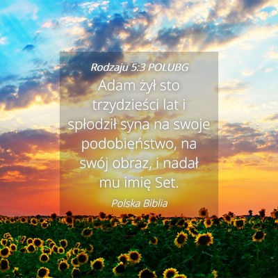 Picture 04 - Rodzaju 5:3 POLUBG - Adam żył sto trzydzieści lat i spłodził syna - Bible Verse Picture