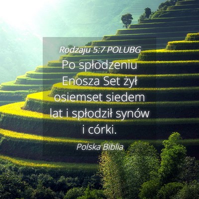 Picture 04 - Rodzaju 5:7 POLUBG - Po spłodzeniu Enosza Set żył osiemset siedem - Bible Verse Picture