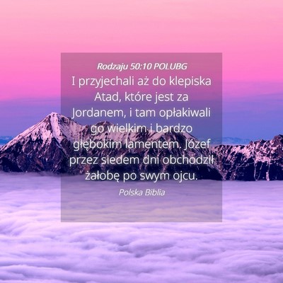 Picture 04 - Rodzaju 50:10 POLUBG - I przyjechali aż do klepiska Atad, które jest - Bible Verse Picture
