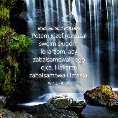 Picture 04 - Rodzaju 50:2 POLUBG - Potem Józef rozkazał swoim sługom, lekarzom, - Bible Verse Picture