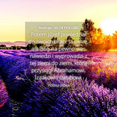 Picture 04 - Rodzaju 50:24 POLUBG - Potem Józef powiedział do swoich braci: Ja - Bible Verse Picture