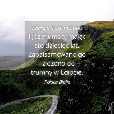 Picture 04 - Rodzaju 50:26 POLUBG - I Józef umarł, mając sto dziesięć lat. - Bible Verse Picture