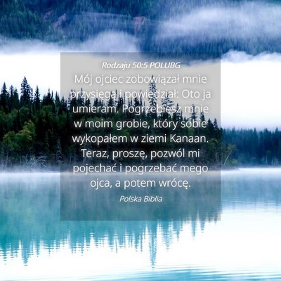 Picture 04 - Rodzaju 50:5 POLUBG - Mój ojciec zobowiązał mnie przysięgą i - Bible Verse Picture