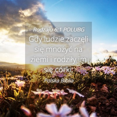 Picture 04 - Rodzaju 6:1 POLUBG - Gdy ludzie zaczęli się mnożyć na ziemi i - Bible Verse Picture