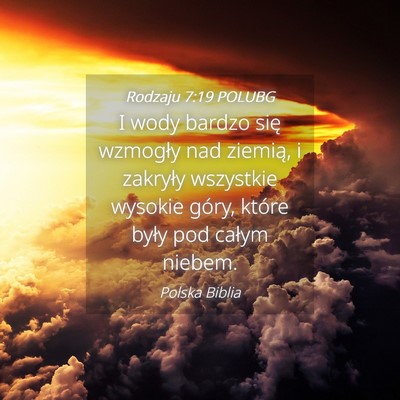 Picture 04 - Rodzaju 7:19 POLUBG - I wody bardzo się wzmogły nad ziemią, i - Bible Verse Picture