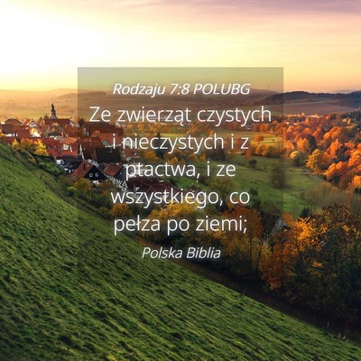 Picture 04 - Rodzaju 7:8 POLUBG - Ze zwierząt czystych i nieczystych i z ptactwa, - Bible Verse Picture
