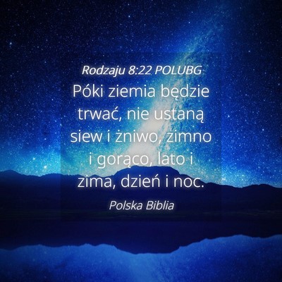 Picture 04 - Rodzaju 8:22 POLUBG - Póki ziemia będzie trwać, nie ustaną siew i - Bible Verse Picture
