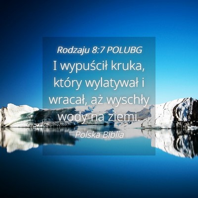 Picture 04 - Rodzaju 8:7 POLUBG - I wypuścił kruka, który wylatywał i wracał, - Bible Verse Picture