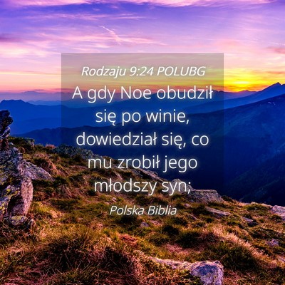 Picture 04 - Rodzaju 9:24 POLUBG - A gdy Noe obudził się po winie, dowiedział - Bible Verse Picture