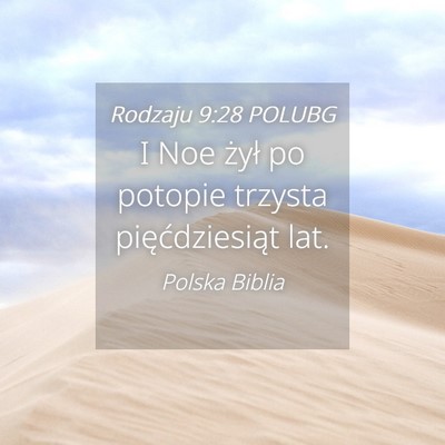 Picture 04 - Rodzaju 9:28 POLUBG - I Noe żył po potopie trzysta pięćdziesiąt - Bible Verse Picture