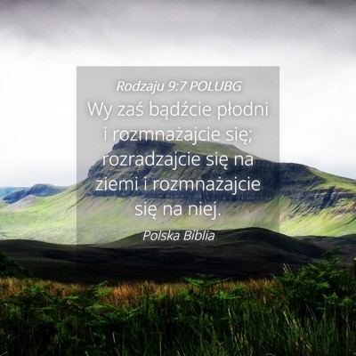Picture 04 - Rodzaju 9:7 POLUBG - Wy zaś bądźcie płodni i rozmnażajcie się; - Bible Verse Picture
