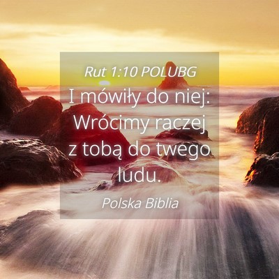 Picture 04 - Rut 1:10 POLUBG - I mówiły do niej: Wrócimy raczej z tobą do - Bible Verse Picture