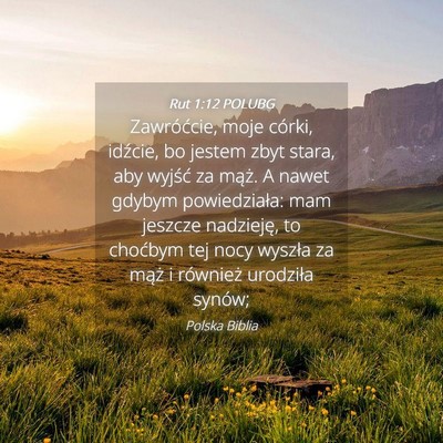 Picture 04 - Rut 1:12 POLUBG - Zawróćcie, moje córki, idźcie, bo jestem zbyt - Bible Verse Picture