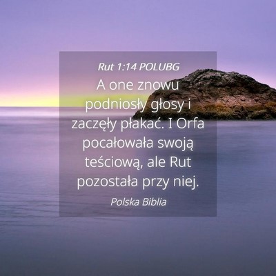 Picture 04 - Rut 1:14 POLUBG - A one znowu podniosły głosy i zaczęły - Bible Verse Picture