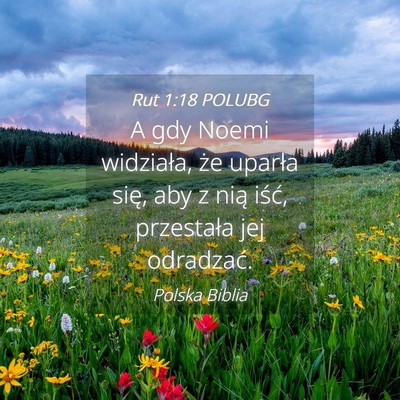 Picture 04 - Rut 1:18 POLUBG - A gdy Noemi widziała, że uparła się, aby z - Bible Verse Picture