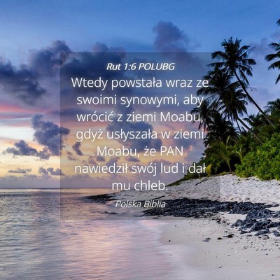 Picture 04 - Rut 1:6 POLUBG - Wtedy powstała wraz ze swoimi synowymi, aby - Bible Verse Picture