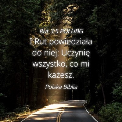 Picture 04 - Rut 3:5 POLUBG - I Rut powiedziała do niej: Uczynię wszystko, co - Bible Verse Picture