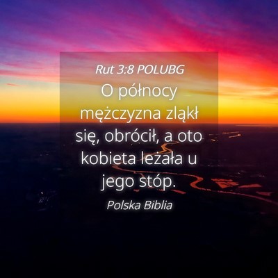 Picture 04 - Rut 3:8 POLUBG - O północy mężczyzna zląkł się, obrócił, - Bible Verse Picture