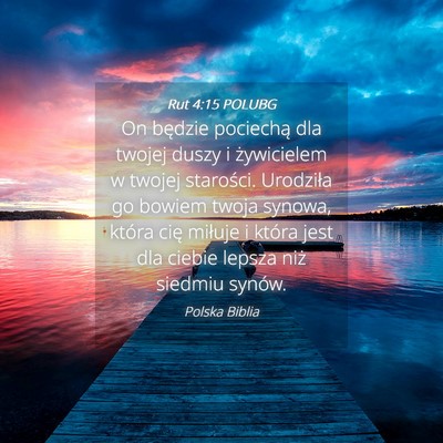 Picture 04 - Rut 4:15 POLUBG - On będzie pociechą dla twojej duszy i - Bible Verse Picture