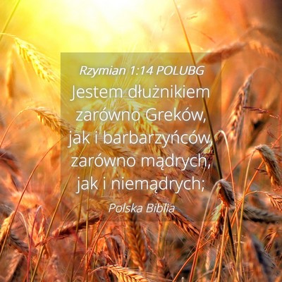Picture 04 - Rzymian 1:14 POLUBG - Jestem dłużnikiem zarówno Greków, jak i - Bible Verse Picture
