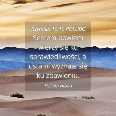 Picture 04 - Rzymian 10:10 POLUBG - Sercem bowiem wierzy się ku sprawiedliwości, a - Bible Verse Picture