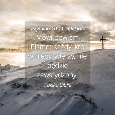 Picture 04 - Rzymian 10:11 POLUBG - Mówi bowiem Pismo: Każdy, kto w niego wierzy, - Bible Verse Picture