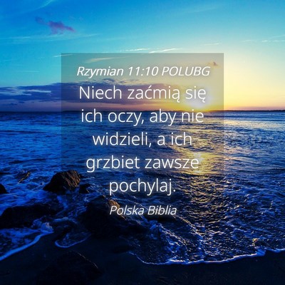 Picture 04 - Rzymian 11:10 POLUBG - Niech zaćmią się ich oczy, aby nie widzieli, a - Bible Verse Picture