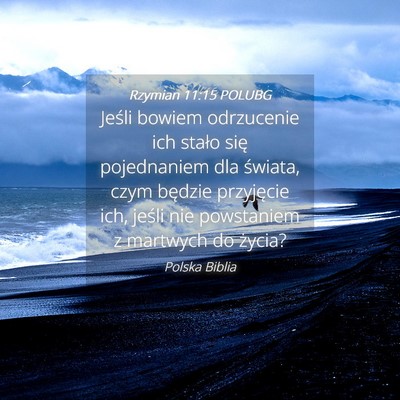Picture 04 - Rzymian 11:15 POLUBG - Jeśli bowiem odrzucenie ich stało się - Bible Verse Picture