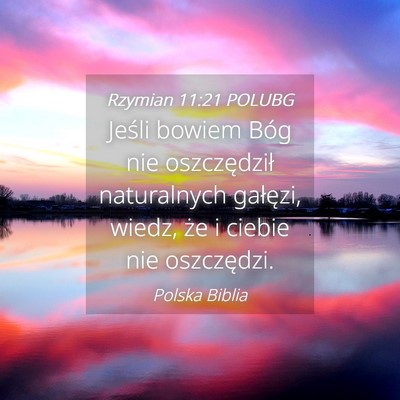 Picture 04 - Rzymian 11:21 POLUBG - Jeśli bowiem Bóg nie oszczędził naturalnych - Bible Verse Picture