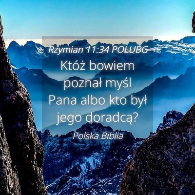 Picture 04 - Rzymian 11:34 POLUBG - Któż bowiem poznał myśl Pana albo kto był - Bible Verse Picture
