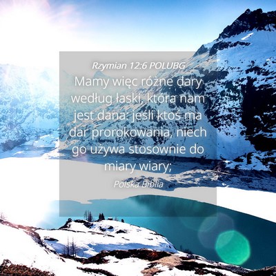 Picture 04 - Rzymian 12:6 POLUBG - Mamy więc różne dary według łaski, która - Bible Verse Picture