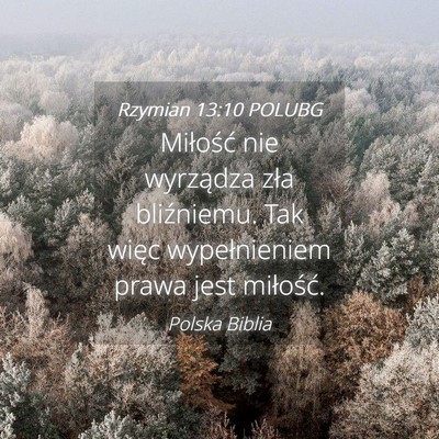 Picture 04 - Rzymian 13:10 POLUBG - Miłość nie wyrządza zła bliźniemu. Tak - Bible Verse Picture